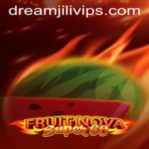Discover the Thrilling World of FruitNovaSuper60 and the Exciting DREAM JILI